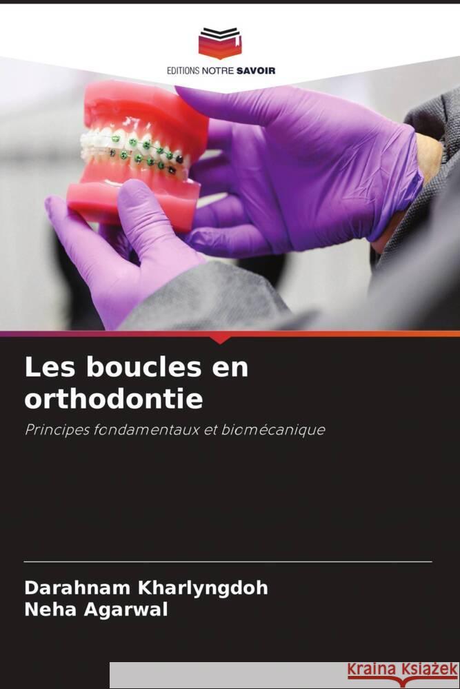 Les boucles en orthodontie Kharlyngdoh, Darahnam, Agarwal, Neha 9786205138922