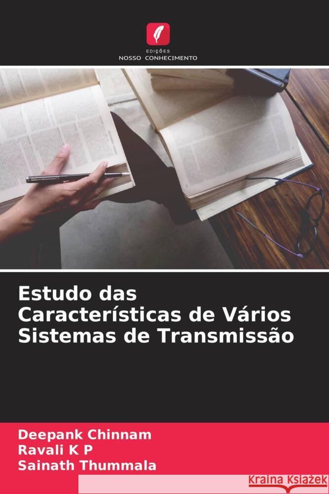 Estudo das Características de Vários Sistemas de Transmissão Chinnam, Deepank, K P, Ravali, Thummala, Sainath 9786205139189