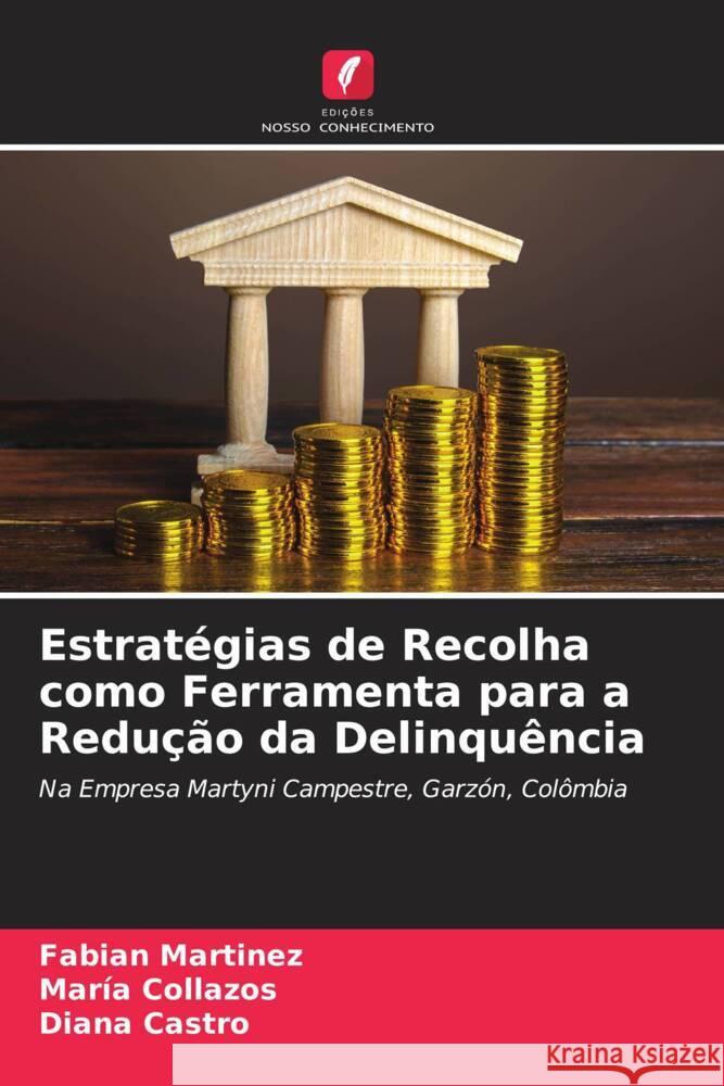 Estratégias de Recolha como Ferramenta para a Redução da Delinquência Martinez, Fabian, Collazos, María, Castro, Diana 9786205139738