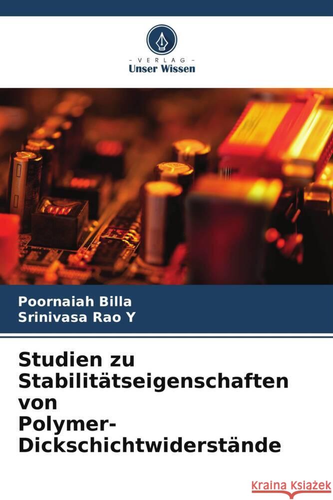 Studien zu Stabilitätseigenschaften von Polymer-Dickschichtwiderstände Billa, Poornaiah, Y, Srinivasa Rao 9786205140109 Verlag Unser Wissen