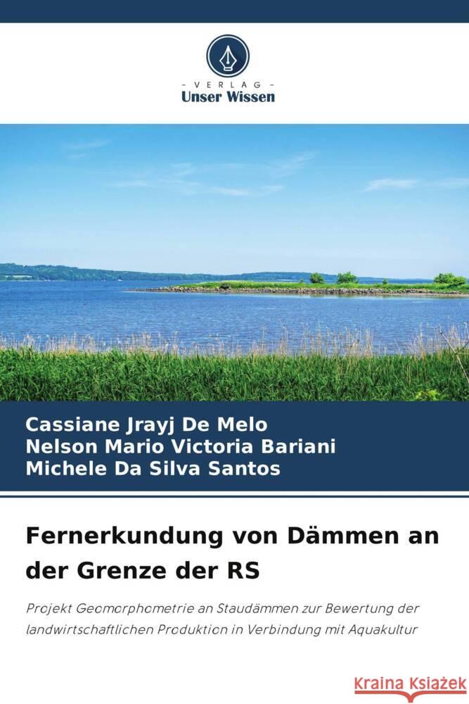 Fernerkundung von Dämmen an der Grenze der RS Melo, Cassiane Jrayj De, Victoria Bariani, Nelson Mario, Santos, Michele Da Silva 9786205140154