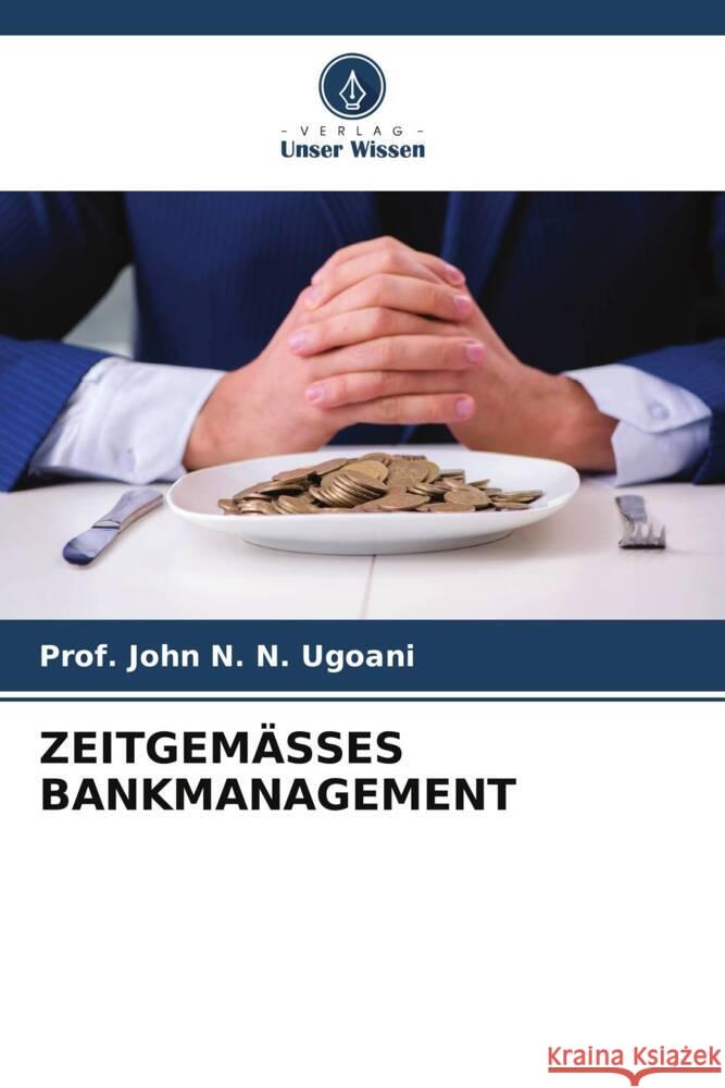 ZEITGEMÄSSES BANKMANAGEMENT N. N. Ugoani, Prof. John 9786205140253