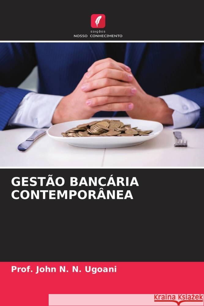 GESTÃO BANCÁRIA CONTEMPORÂNEA N. N. Ugoani, Prof. John 9786205140284