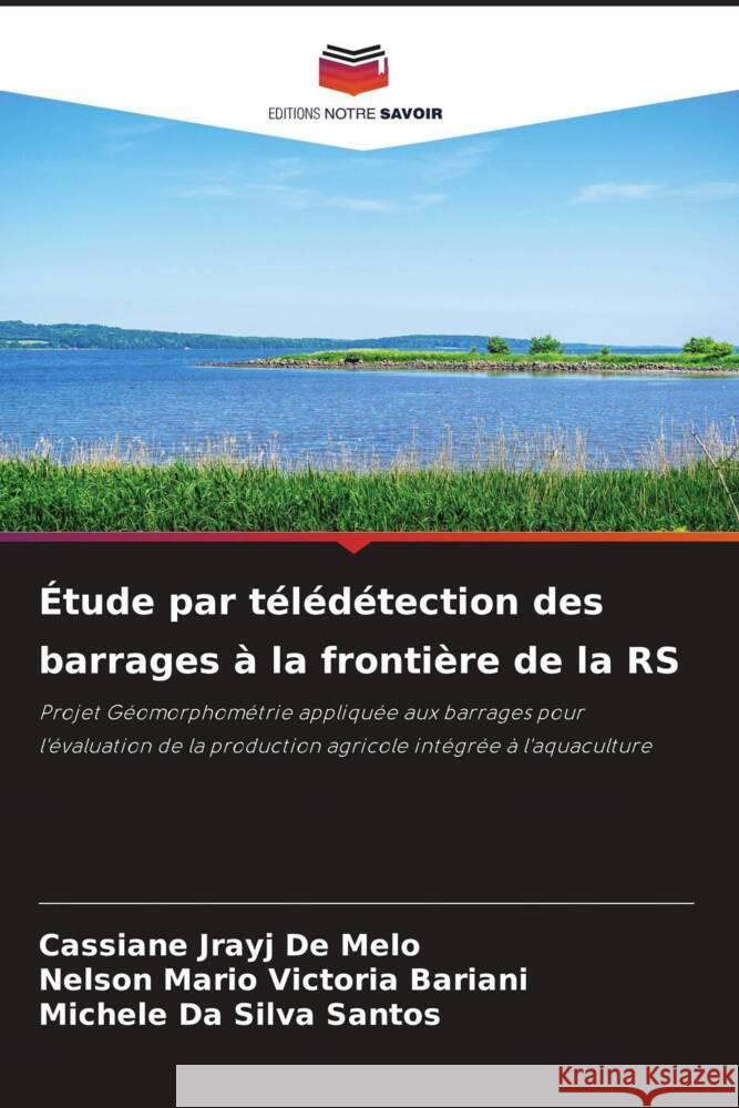 Étude par télédétection des barrages à la frontière de la RS Melo, Cassiane Jrayj De, Victoria Bariani, Nelson Mario, Santos, Michele Da Silva 9786205140321