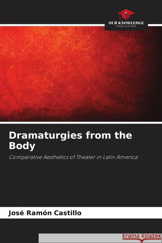 Dramaturgies from the Body Castillo, José Ramón 9786205140475