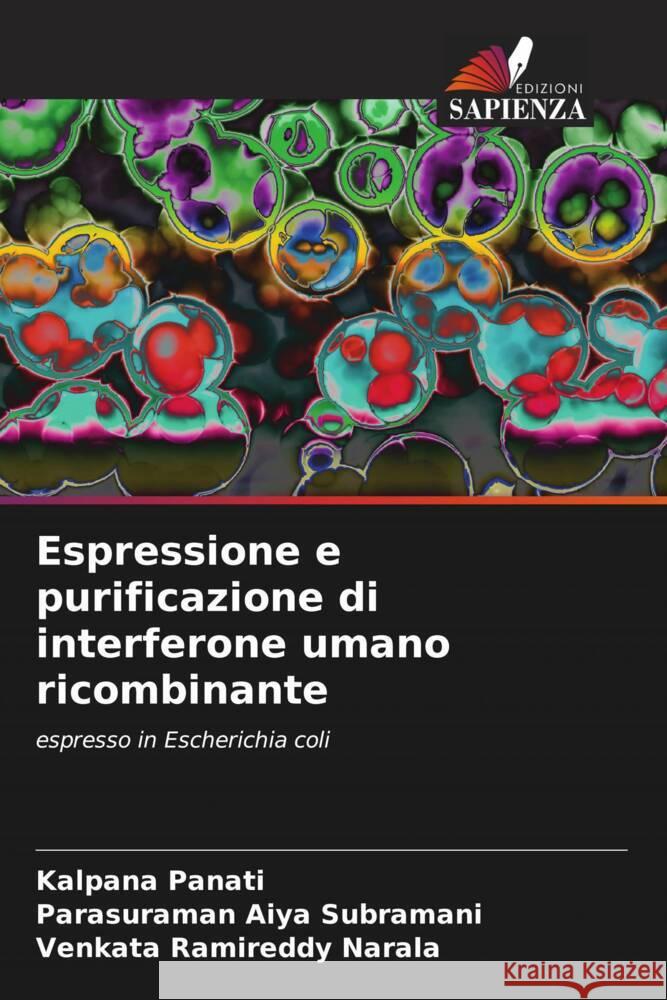 Espressione e purificazione di interferone umano ricombinante Panati, Kalpana, Aiya Subramani, Parasuraman, Narala, Venkata Ramireddy 9786205140673