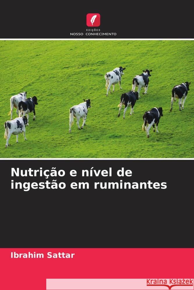 Nutrição e nível de ingestão em ruminantes Sattar, Ibrahim 9786205140796