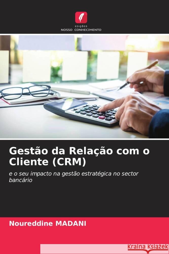 Gestão da Relação com o Cliente (CRM) Madani, Noureddine 9786205141243