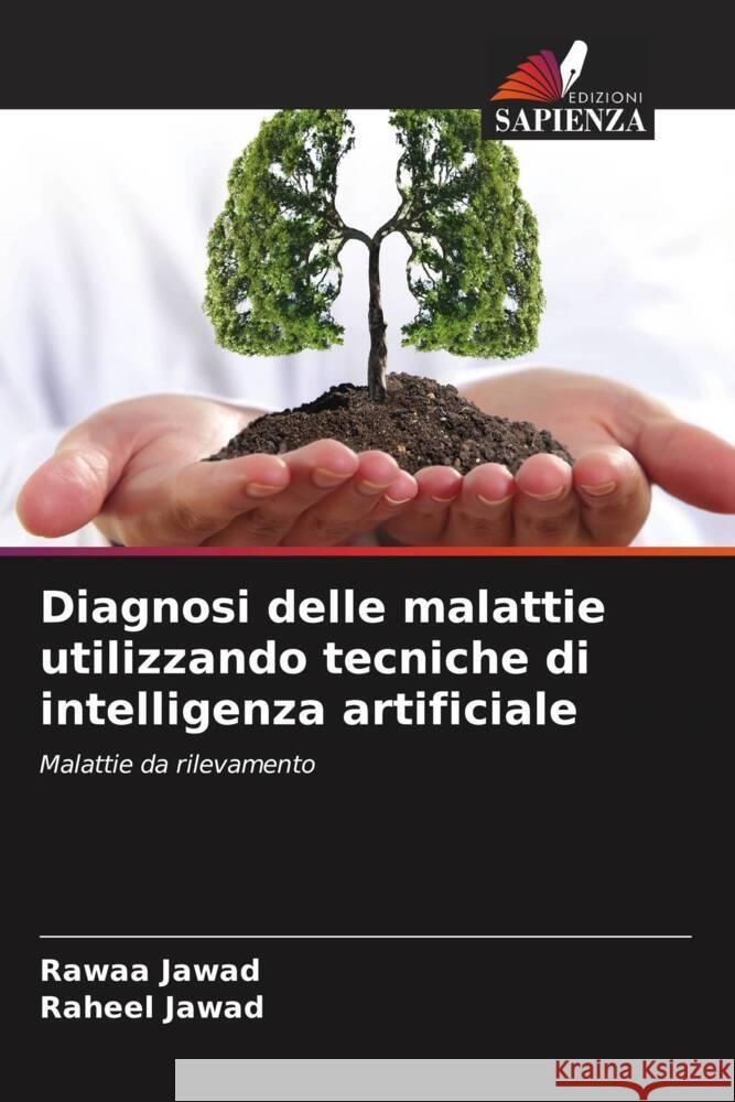 Diagnosi delle malattie utilizzando tecniche di intelligenza artificiale Jawad, Rawaa, Jawad, Raheel 9786205141366