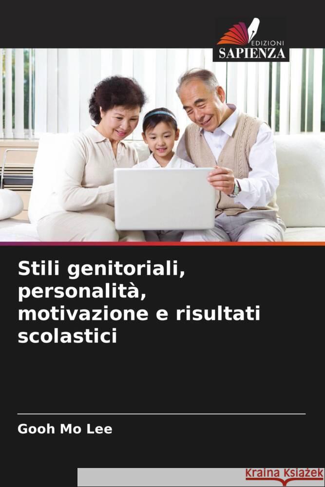 Stili genitoriali, personalità, motivazione e risultati scolastici Mo Lee, Gooh 9786205141724 Edizioni Sapienza