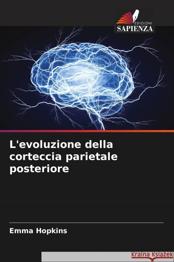 L'evoluzione della corteccia parietale posteriore Hopkins, Emma 9786205142219