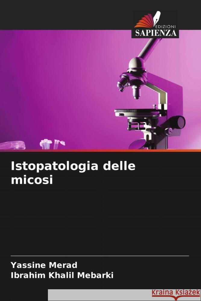 Istopatologia delle micosi Merad, Yassine, Mebarki, Ibrahim Khalil 9786205142257