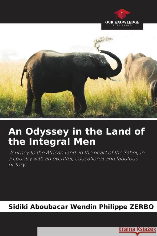 An Odyssey in the Land of the Integral Men Zerbo, Sidiki Aboubacar Wendin Philippe 9786205142400 Our Knowledge Publishing