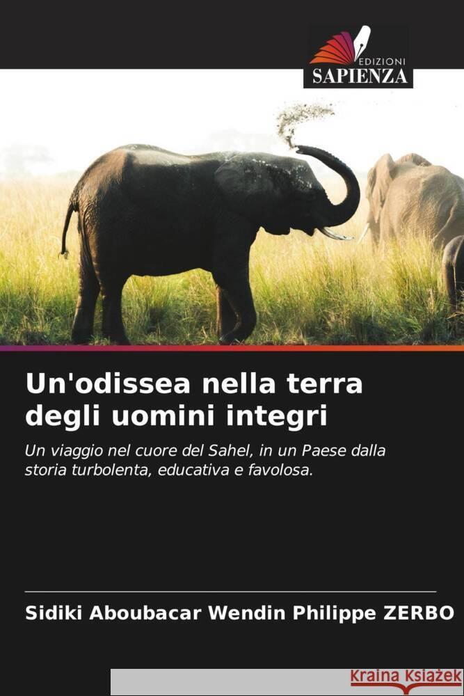 Un'odissea nella terra degli uomini integri Zerbo, Sidiki Aboubacar Wendin Philippe 9786205142455 Edizioni Sapienza