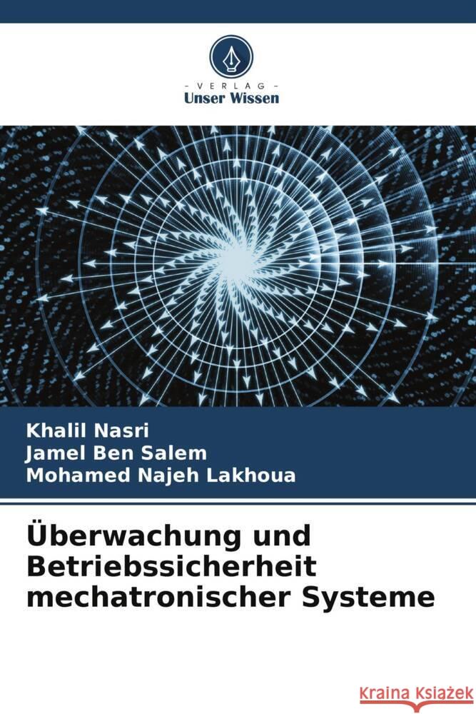 Überwachung und Betriebssicherheit mechatronischer Systeme Nasri, Khalil, Ben Salem, Jamel, Lakhoua, Mohamed Najeh 9786205142523