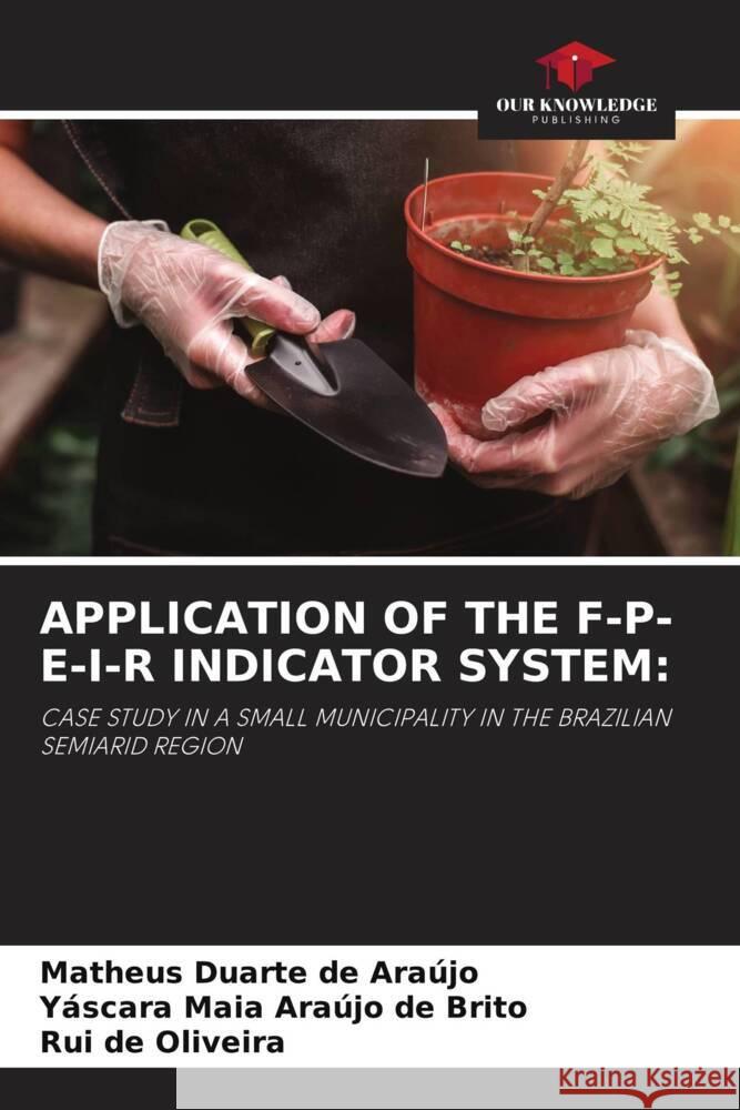 APPLICATION OF THE F-P-E-I-R INDICATOR SYSTEM: de Araújo, Matheus Duarte, de Brito, Yáscara Maia Araújo, de Oliveira, Rui 9786205142547