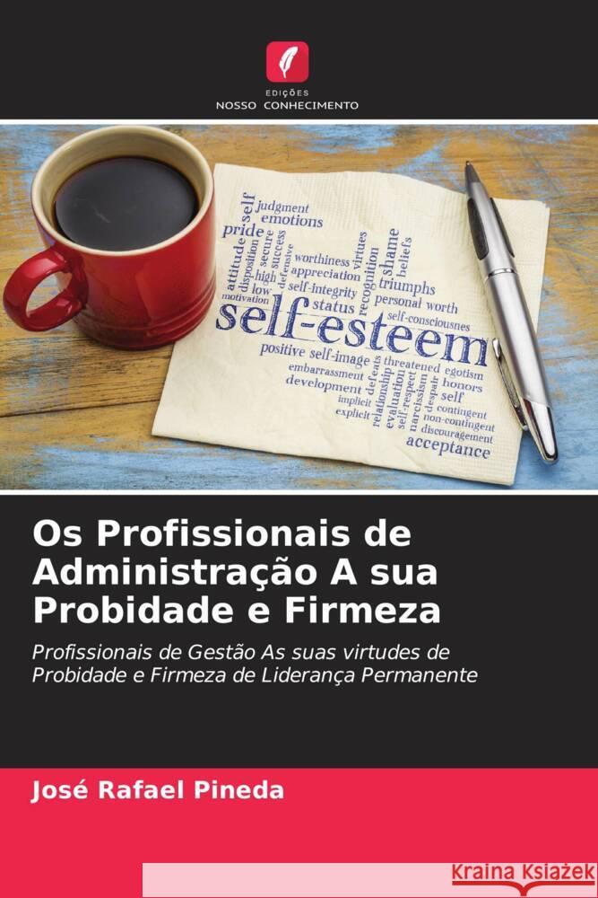 Os Profissionais de Administração A sua Probidade e Firmeza Pineda, José Rafael 9786205143209