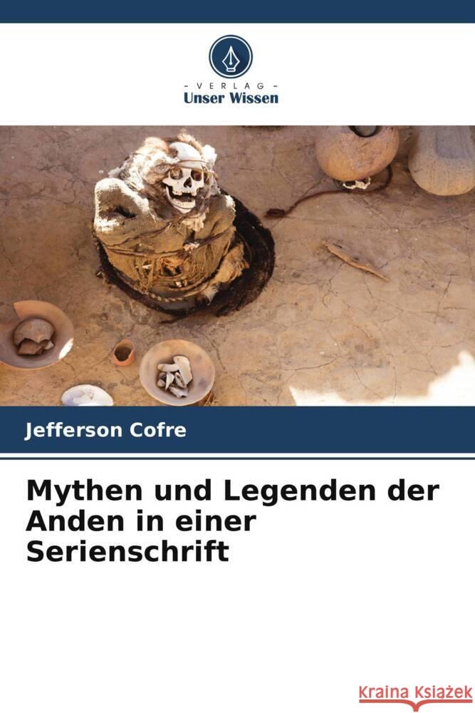 Mythen und Legenden der Anden in einer Serienschrift Cofre, Jefferson 9786205143445 Verlag Unser Wissen