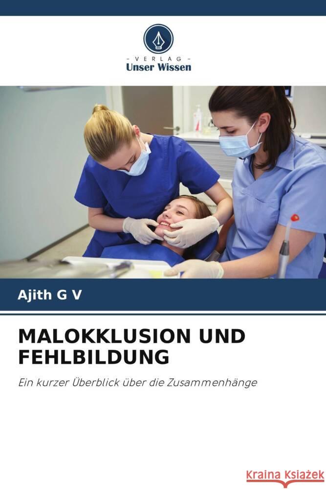 MALOKKLUSION UND FEHLBILDUNG G V, Ajith 9786205143605 Verlag Unser Wissen