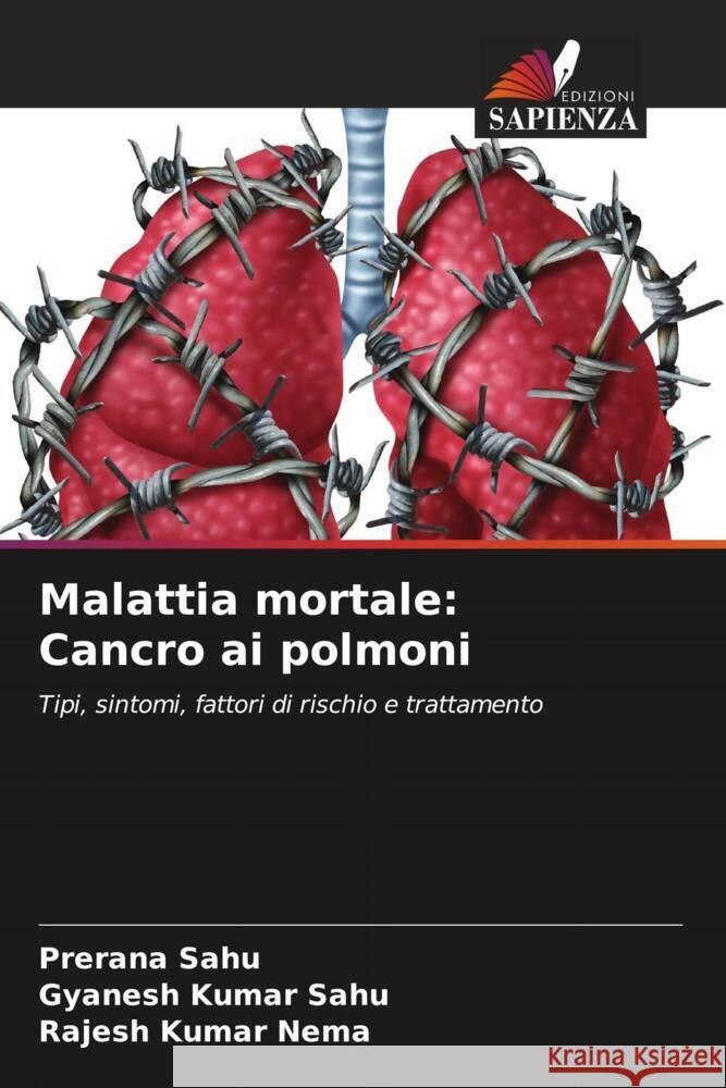 Malattia mortale: Cancro ai polmoni Sahu, Prerana, Sahu, Gyanesh  Kumar, Nema, Rajesh Kumar 9786205144022