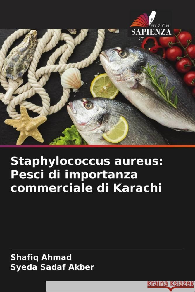 Staphylococcus aureus: Pesci di importanza commerciale di Karachi Ahmad, Shafiq, Akber, Syeda Sadaf 9786205145418