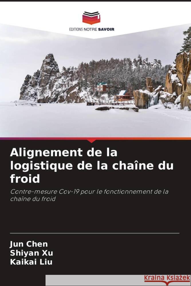 Alignement de la logistique de la chaîne du froid Chen, Jun, Xu, Shiyan, Liu, Kaikai 9786205146491