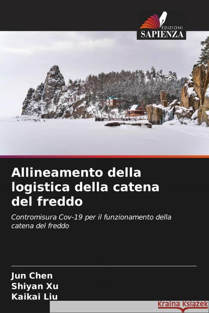 Allineamento della logistica della catena del freddo Chen, Jun, Xu, Shiyan, Liu, Kaikai 9786205146507 Edizioni Sapienza