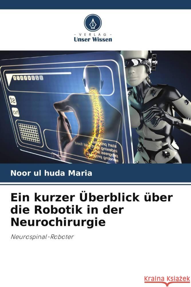 Ein kurzer Überblick über die Robotik in der Neurochirurgie Maria, Noor ul huda 9786205146538