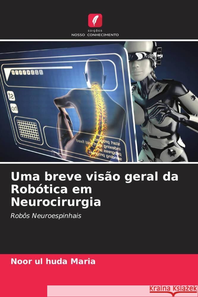 Uma breve visão geral da Robótica em Neurocirurgia Maria, Noor ul huda 9786205146576