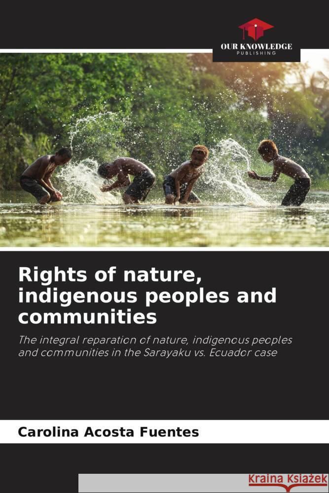 Rights of nature, indigenous peoples and communities Acosta Fuentes, Carolina 9786205147016