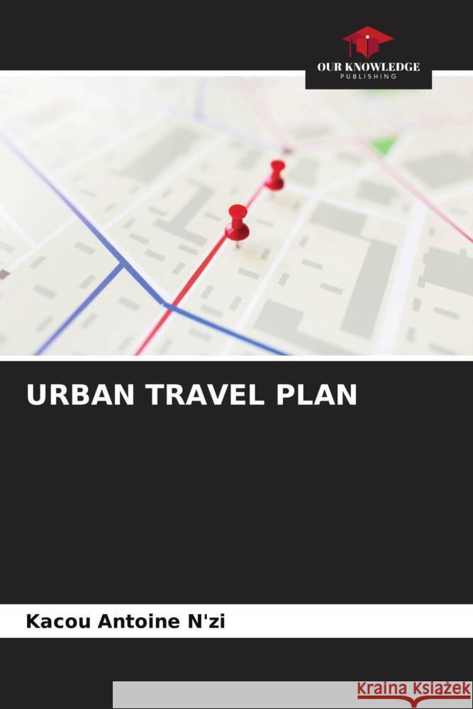 URBAN TRAVEL PLAN N'zi, Kacou Antoine 9786205147153 Our Knowledge Publishing