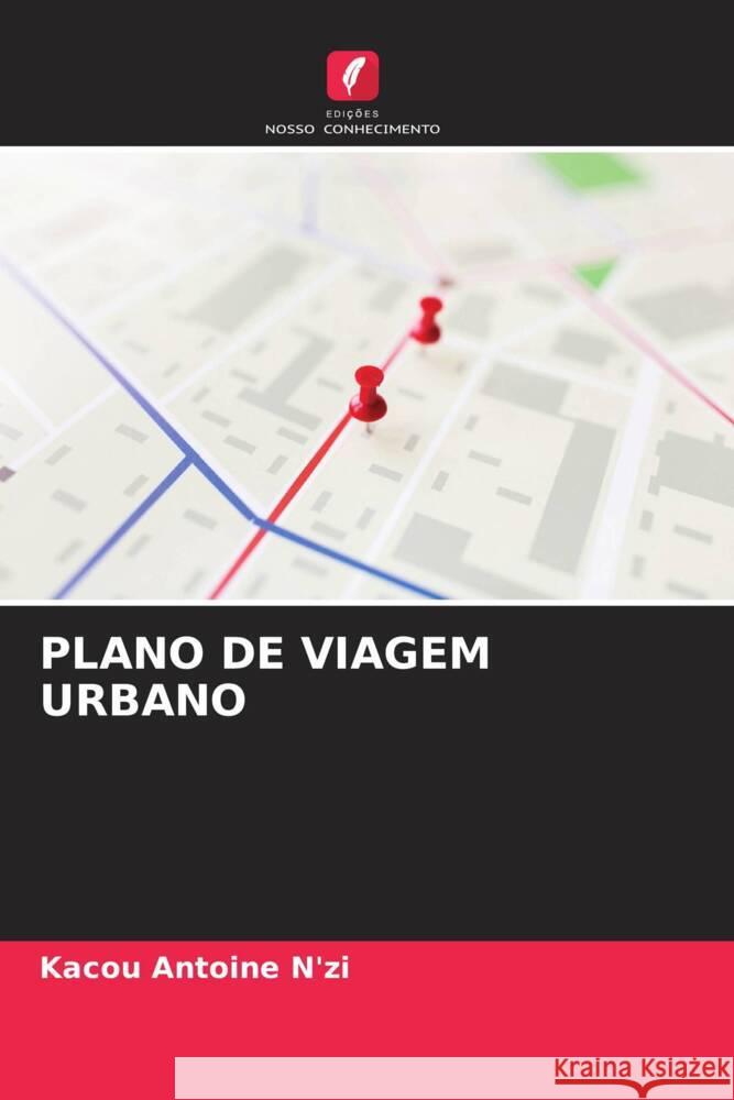 PLANO DE VIAGEM URBANO N'zi, Kacou Antoine 9786205147245 Edições Nosso Conhecimento