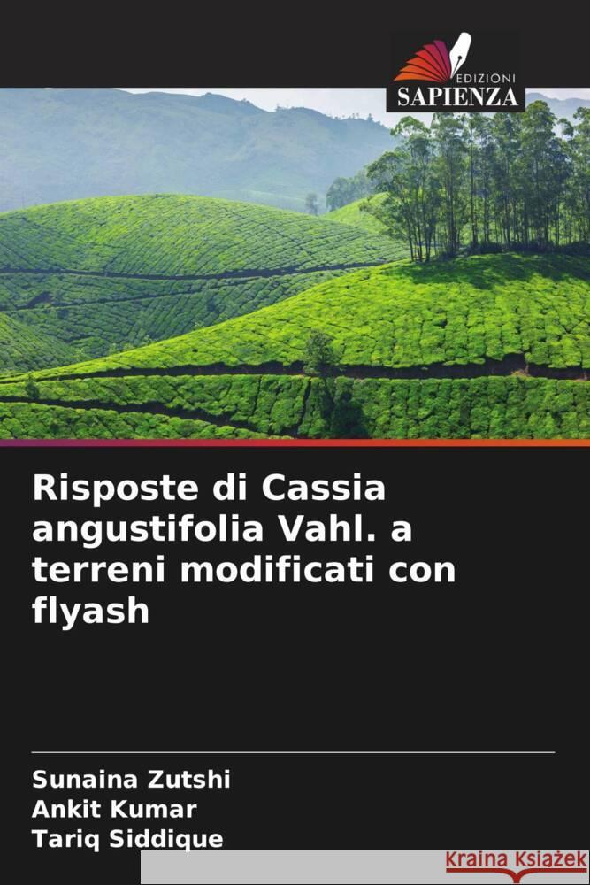 Risposte di Cassia angustifolia Vahl. a terreni modificati con flyash Zutshi, Sunaina, Kumar, Ankit, Siddique, Tariq 9786205147986 Edizioni Sapienza