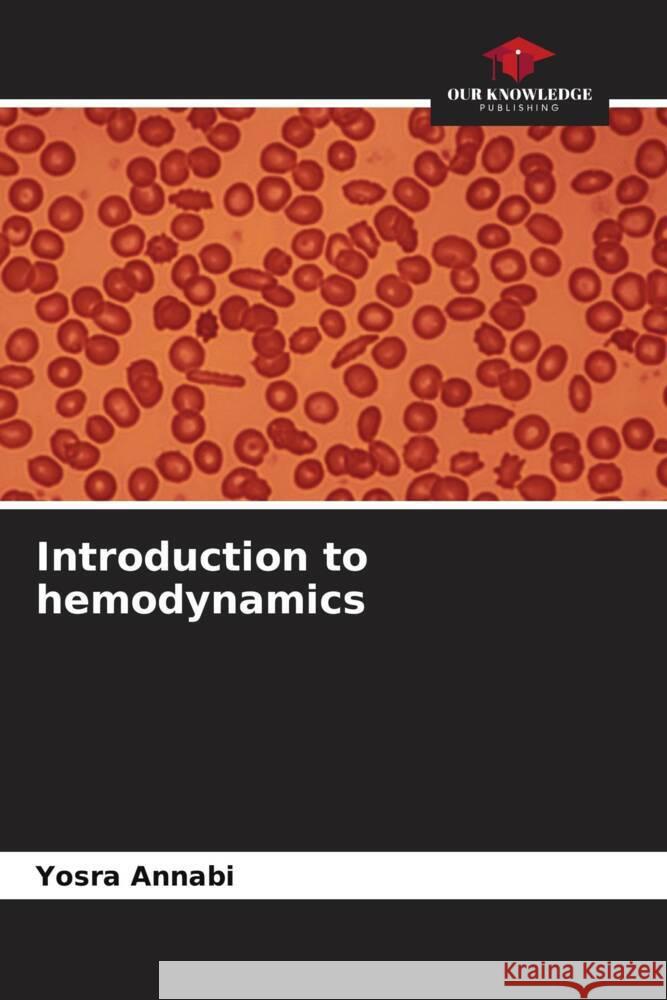 Introduction to hemodynamics Annabi, Yosra 9786205148389