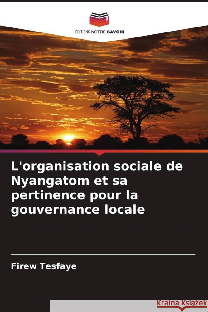 L'organisation sociale de Nyangatom et sa pertinence pour la gouvernance locale Tesfaye, Firew 9786205149195