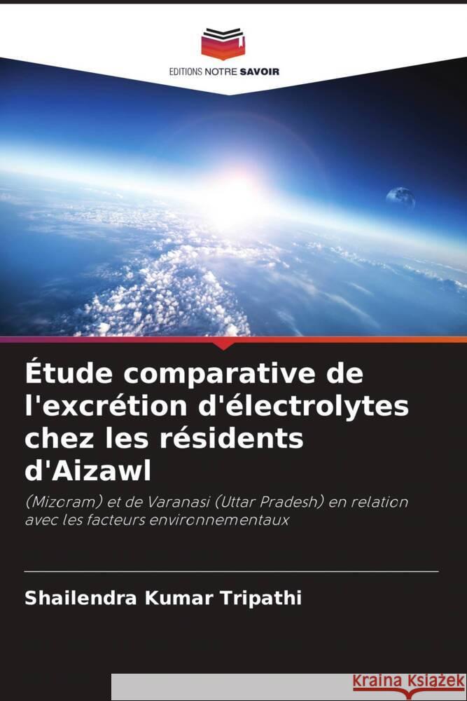 Étude comparative de l'excrétion d'électrolytes chez les résidents d'Aizawl Tripathi, Shailendra Kumar 9786205149256