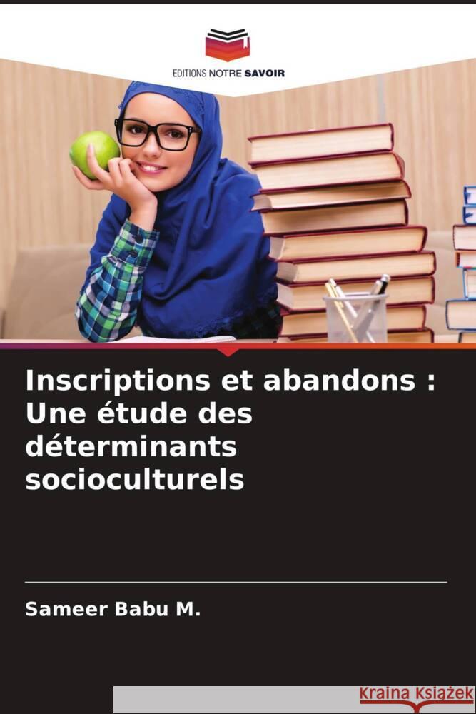 Inscriptions et abandons : Une étude des déterminants socioculturels Babu M., Sameer 9786205149317