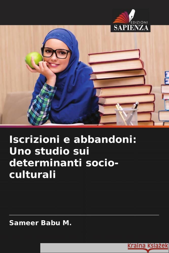 Iscrizioni e abbandoni: Uno studio sui determinanti socio-culturali Babu M., Sameer 9786205149324