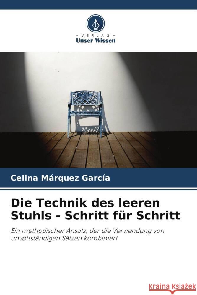 Die Technik des leeren Stuhls - Schritt für Schritt Márquez García, Celina 9786205149416