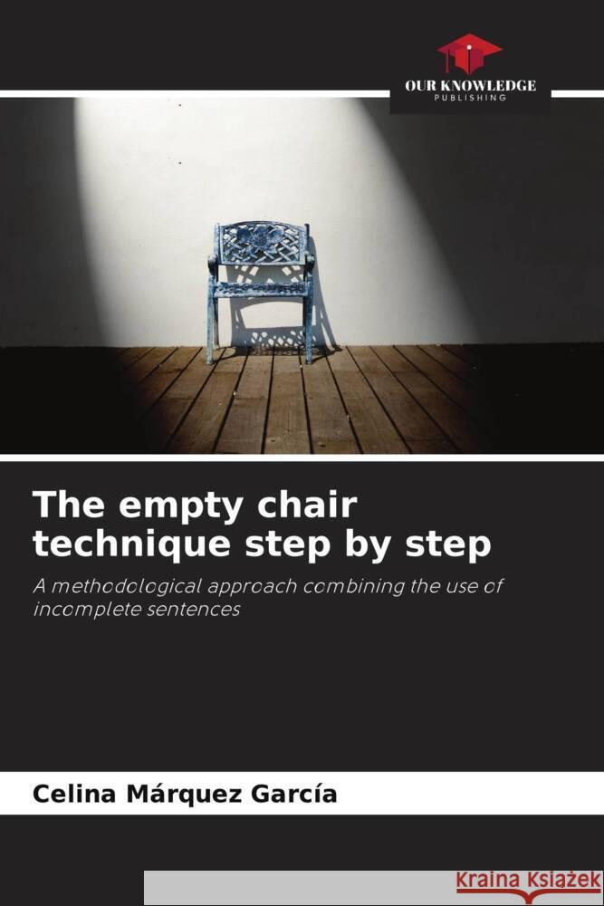 The empty chair technique step by step Márquez García, Celina 9786205149423