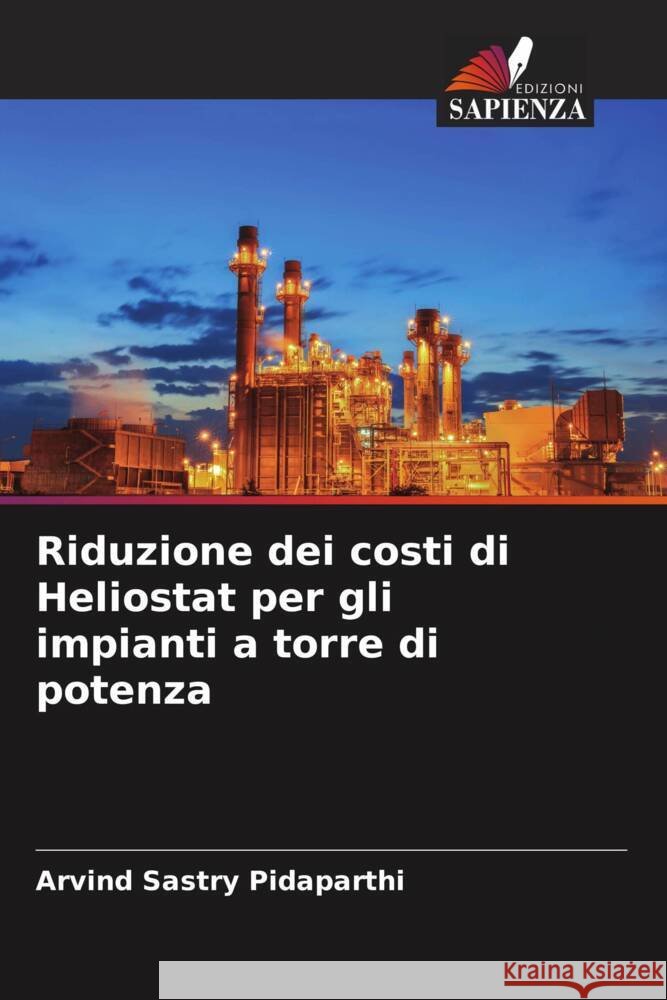 Riduzione dei costi di Heliostat per gli impianti a torre di potenza Pidaparthi, Arvind Sastry 9786205149508