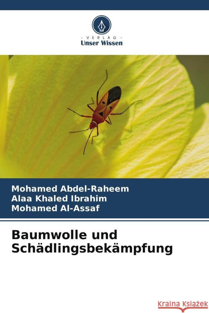 Baumwolle und Schädlingsbekämpfung Abdel-Raheem, Mohamed, Khaled Ibrahim, Alaa, Al-Assaf, Mohamed 9786205150061