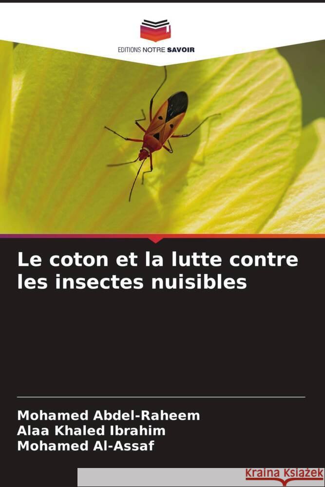 Le coton et la lutte contre les insectes nuisibles Abdel-Raheem, Mohamed, Khaled Ibrahim, Alaa, Al-Assaf, Mohamed 9786205150078