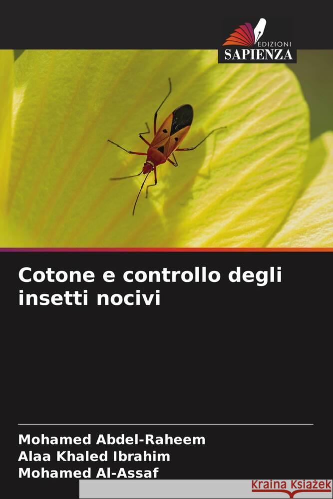 Cotone e controllo degli insetti nocivi Abdel-Raheem, Mohamed, Khaled Ibrahim, Alaa, Al-Assaf, Mohamed 9786205150221