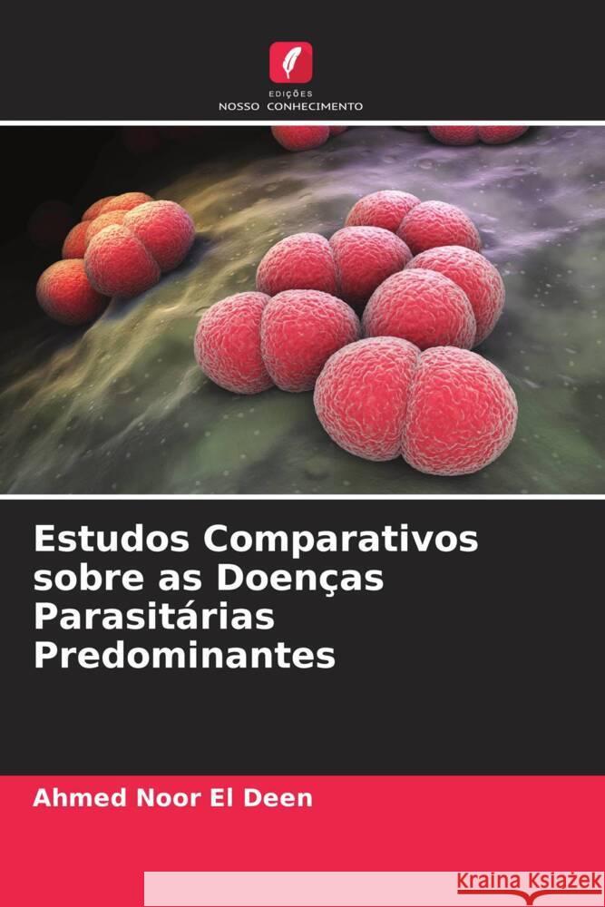 Estudos Comparativos sobre as Doenças Parasitárias Predominantes Noor El Deen, Ahmed 9786205151853