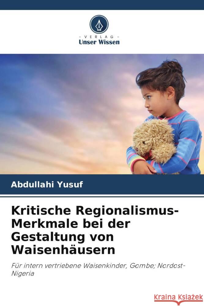 Kritische Regionalismus-Merkmale bei der Gestaltung von Waisenhäusern Yusuf, Abdullahi 9786205152058