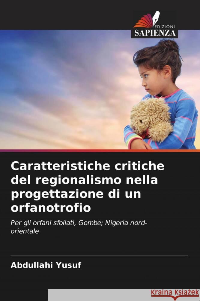 Caratteristiche critiche del regionalismo nella progettazione di un orfanotrofio Yusuf, Abdullahi 9786205152089