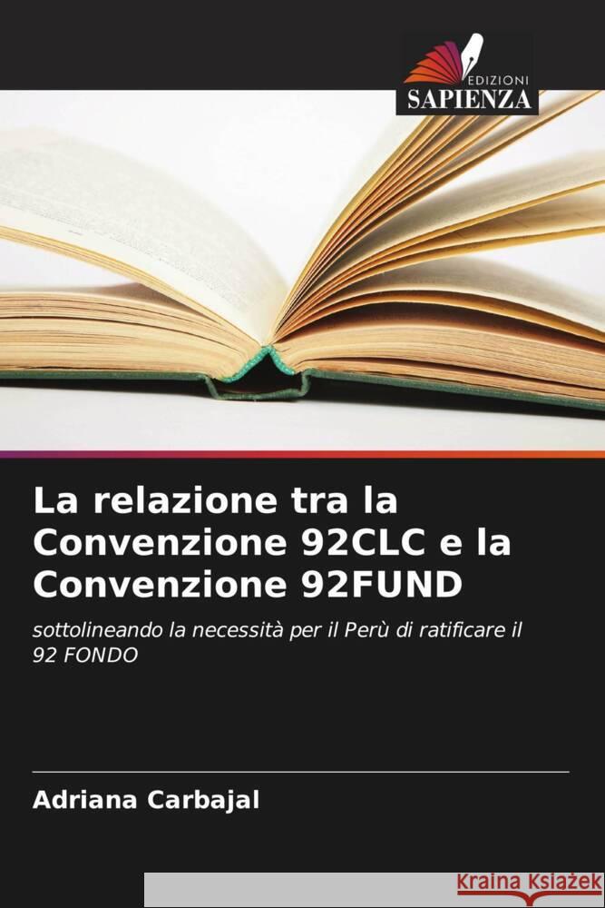 La relazione tra la Convenzione 92CLC e la Convenzione 92FUND Carbajal, Adriana 9786205152140