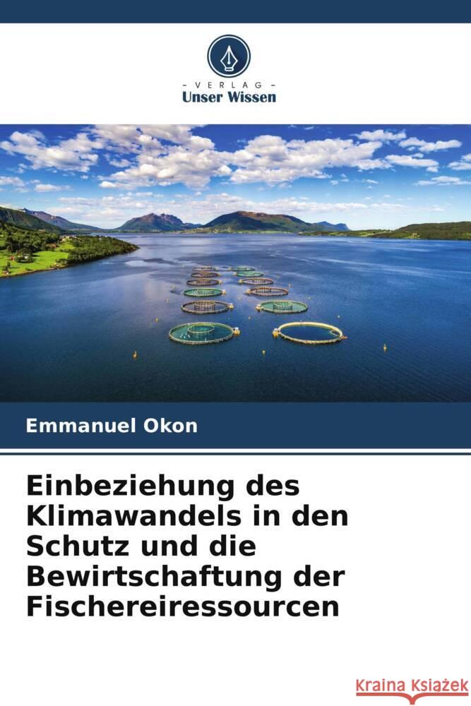 Einbeziehung des Klimawandels in den Schutz und die Bewirtschaftung der Fischereiressourcen Okon, Emmanuel 9786205152478