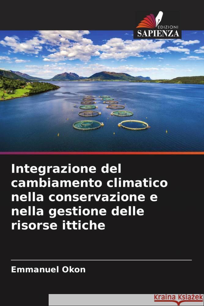 Integrazione del cambiamento climatico nella conservazione e nella gestione delle risorse ittiche Okon, Emmanuel 9786205152508